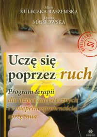 Uczę się poprzez ruch. Program terapii dla dzieci autystycznych i z niepełnosprawnością sprzężoną.