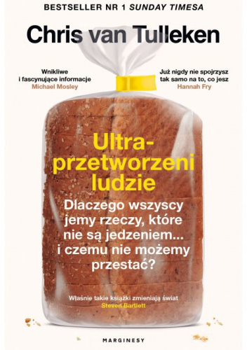 Ultraprzetworzeni ludzie. Dlaczego wszyscy jemy rzeczy które nie są jedzeniem... i czemu nie możemy przestać?