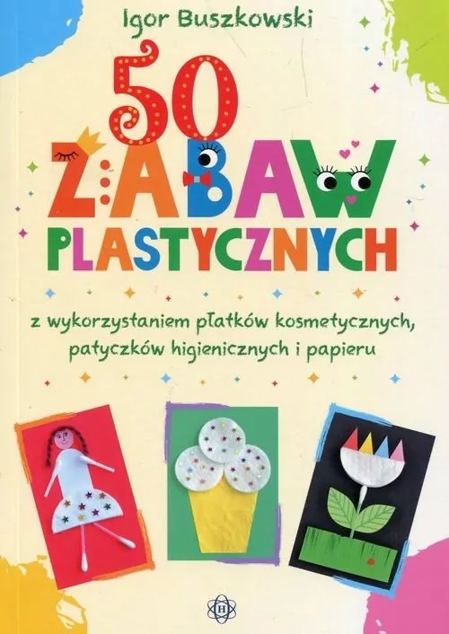50 zabaw plastycznych z wykorzystaniem płatków...
