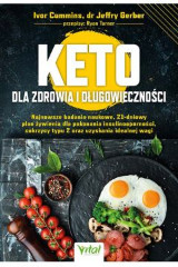 Keto dla zdrowia i długowieczności Najnowsze badania naukowe 21-dniowy plan żywienia dla pokonania insulinooporności cukrzycy typu 2 oraz uzyskania idealnej wagi