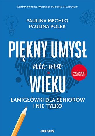 Piękny umysł nie ma wieku. Łamigłówki dla seniorów