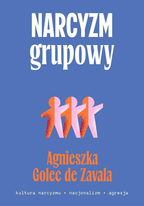 Narcyzm grupowy Kultura narcyzmu – nacjonalizm – agresja