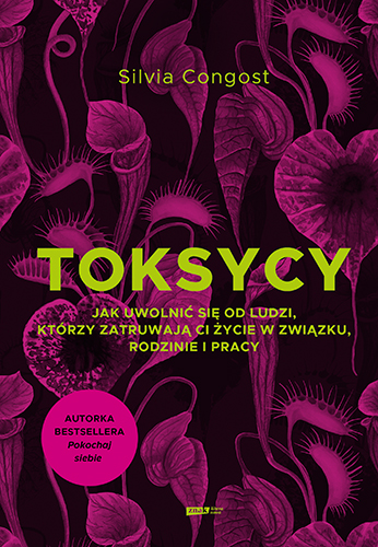Toksycy. Jak uwolnić się od ludzi, którzy..