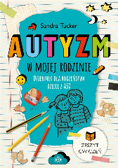 Autyzm w mojej rodzinie. Dziennik dla rodzeństwa dzieci z ASD