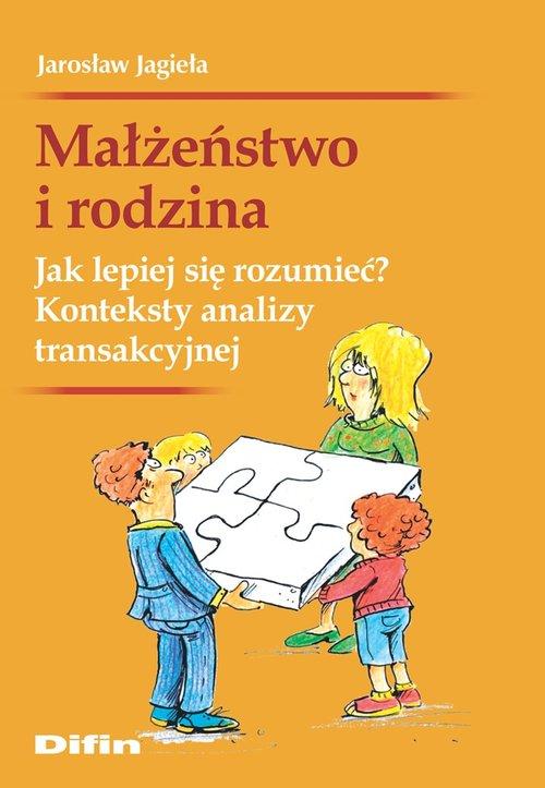 Małżeństwo i rodzina. Jak lepiej się rozumieć? Konteksty analizy transakcyjnej