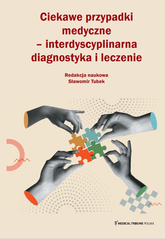 Ciekawe przypadki medyczne interdyscyplinarna diagnostyka i leczenie
