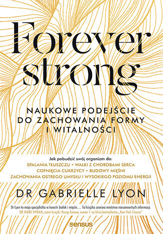 Forever strong. Naukowe podejście do zachowania formy i witalnosci
