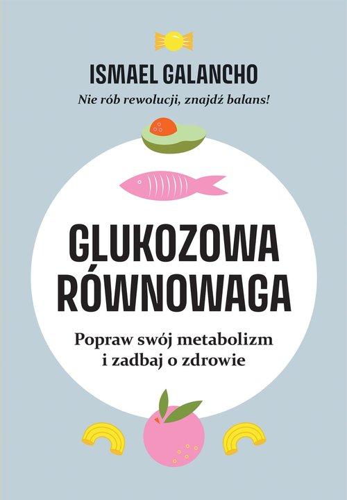Glukozowa równowaga Popraw swój metabolizm i zadbaj o zdrowie