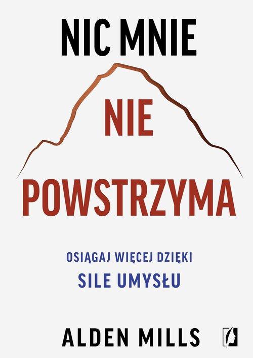 Nic mnie nie powstrzyma Osiągaj więcej dzięki sile umysłu