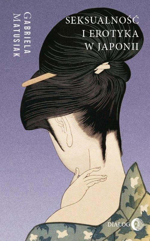 Seksualność i erotyka w Japonii Kultura. Sztuka. Społeczeństwo