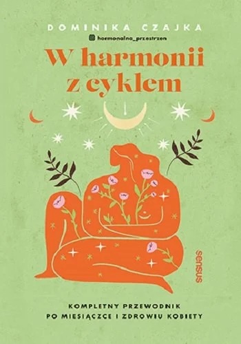 W harmonii z cyklem. Kompletny przewodnik po miesiączce