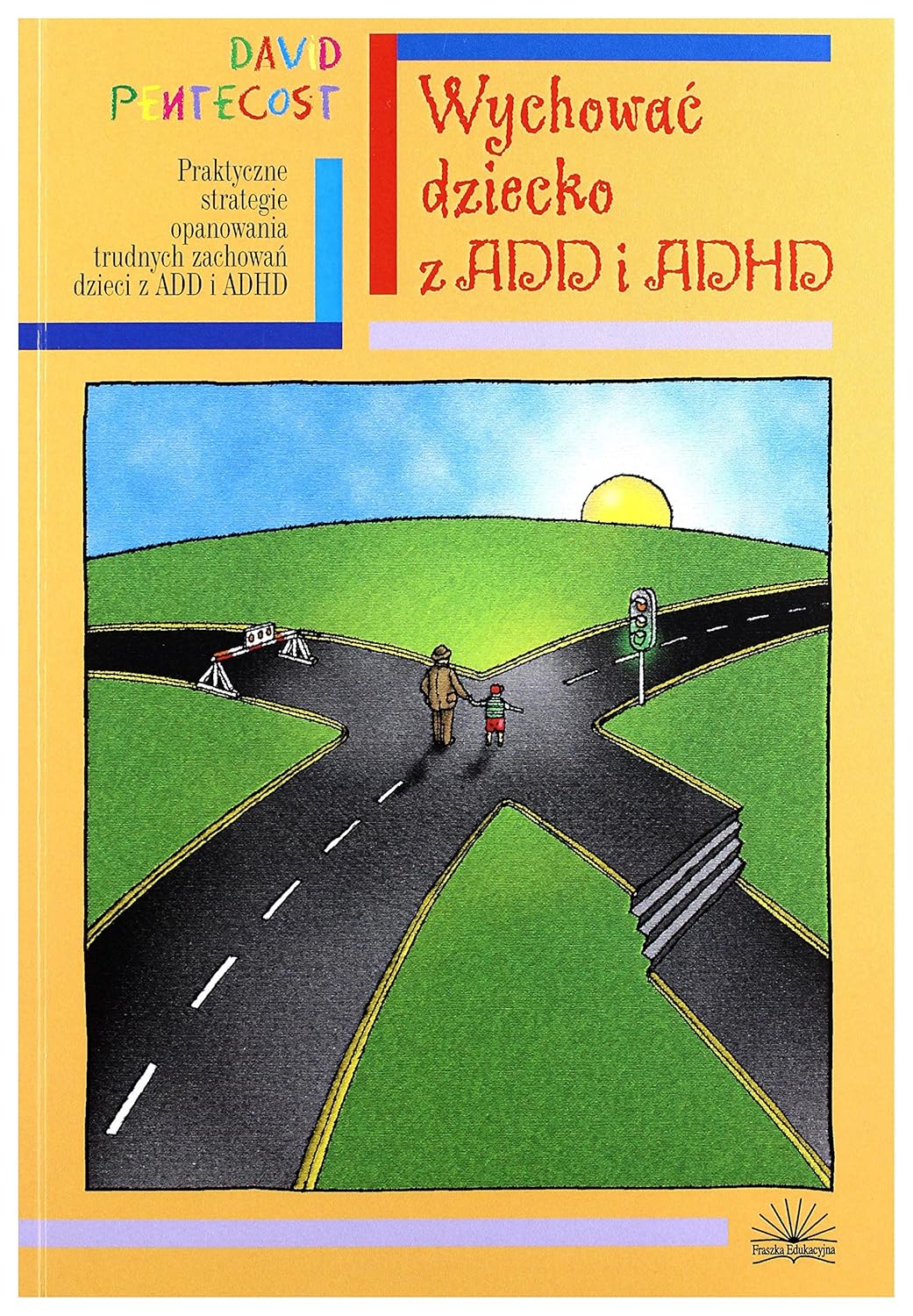 Wychować dziecko z ADD i ADHD