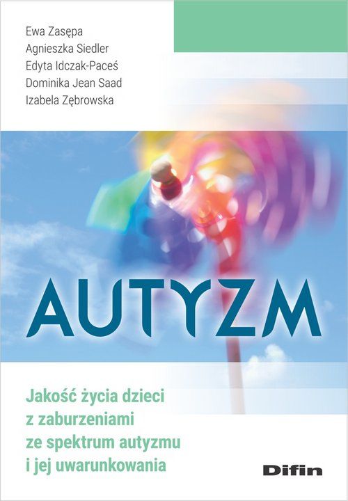 Autyzm Jakość życia dzieci z zaburzeniami ze spectrum autyzmu i jej uwarunkowania