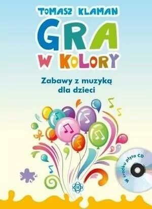Gra w kolory. Zabawy z muzyką dla dzieci + CD