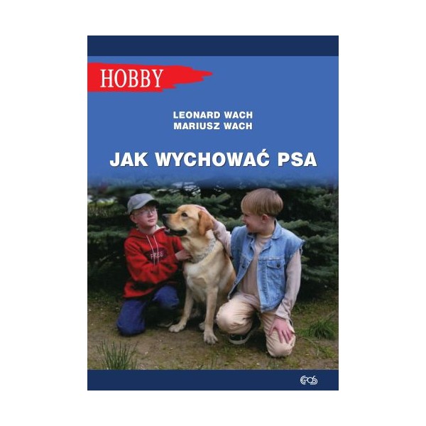 Jak wychować psa. Poradnik dla dzieci i młodzieży