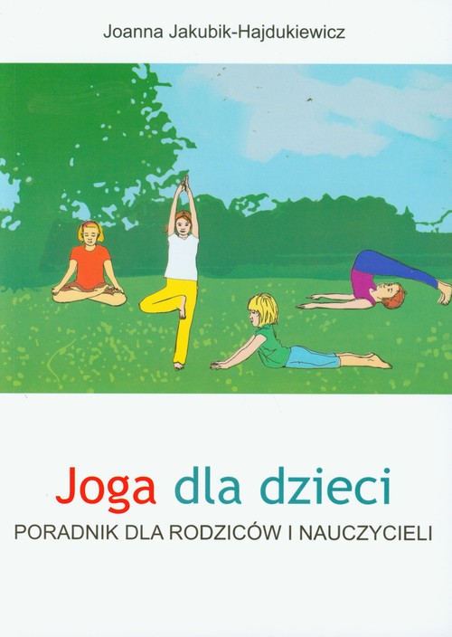 Joga dla dzieci. Poradnik dla rodziców i naucz.
