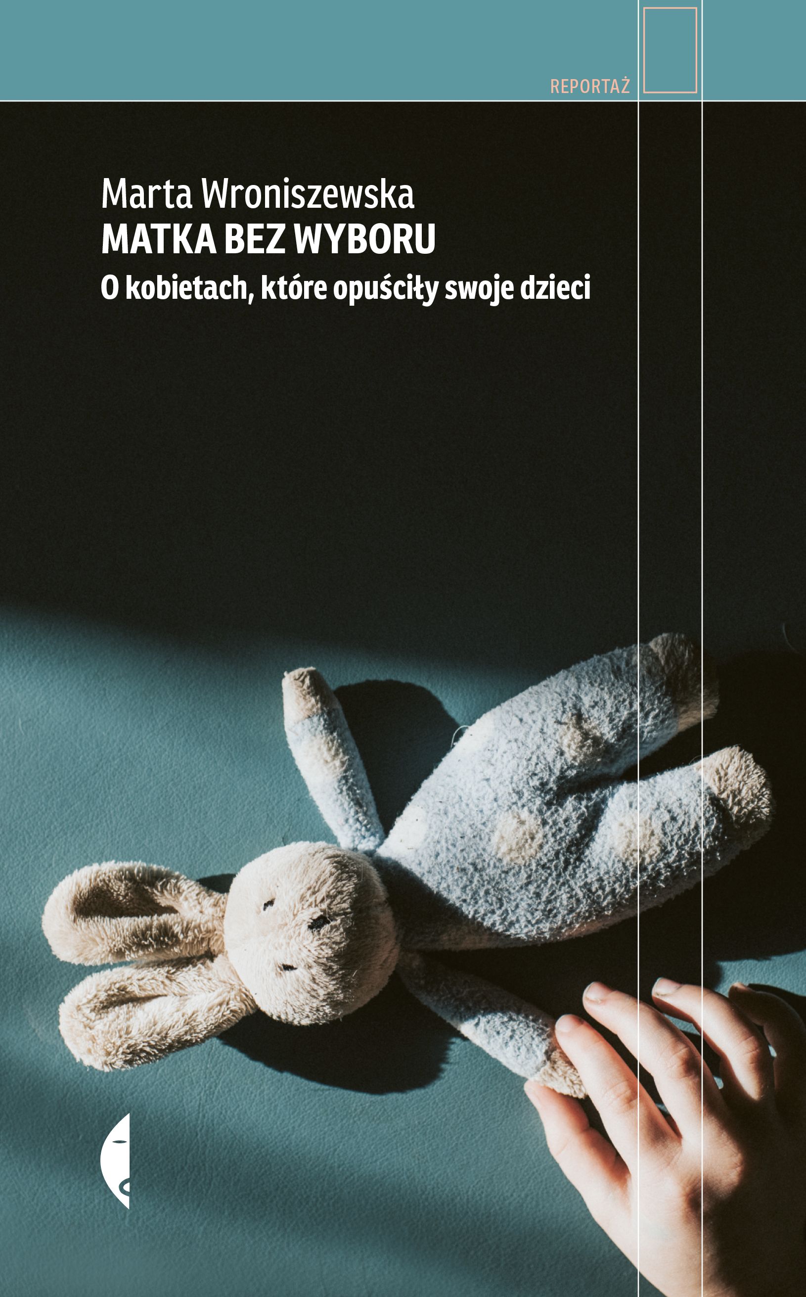 Matka bez wyboru. O kobietach, które opuściły...