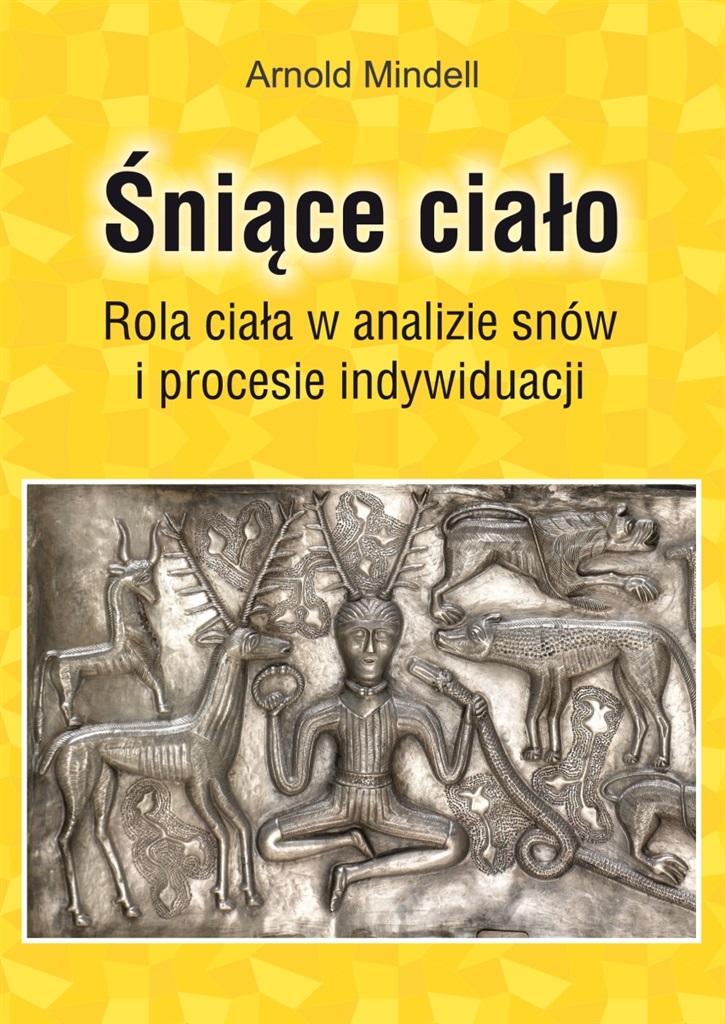 Śniące ciało. Rola ciała wanalizie snów i procesie indywiduacji