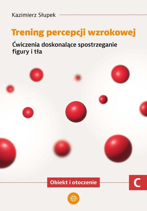Trening percepcji wzrokowej Część C Obiekt i ot Ćwiczenia doskonalące spostrzeganie figury i tła