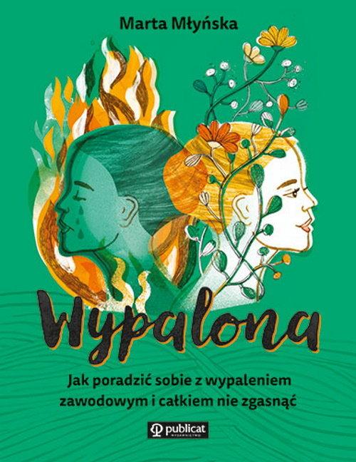 Wypalona Jak poradzić sobie z wypaleniem zawodowym i całkiem nie zgasnąć