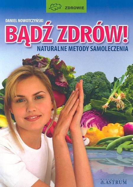 Bądź zdrów naturalne metody samoleczenia
