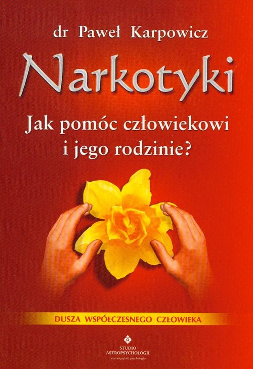 Narkotyki. Jak pomóc człowiekowi i jego rodzinie?