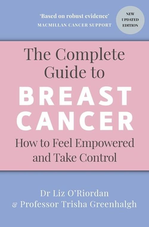The Complete Guide to Breast Cancer How to Feel Empowered and Take Control