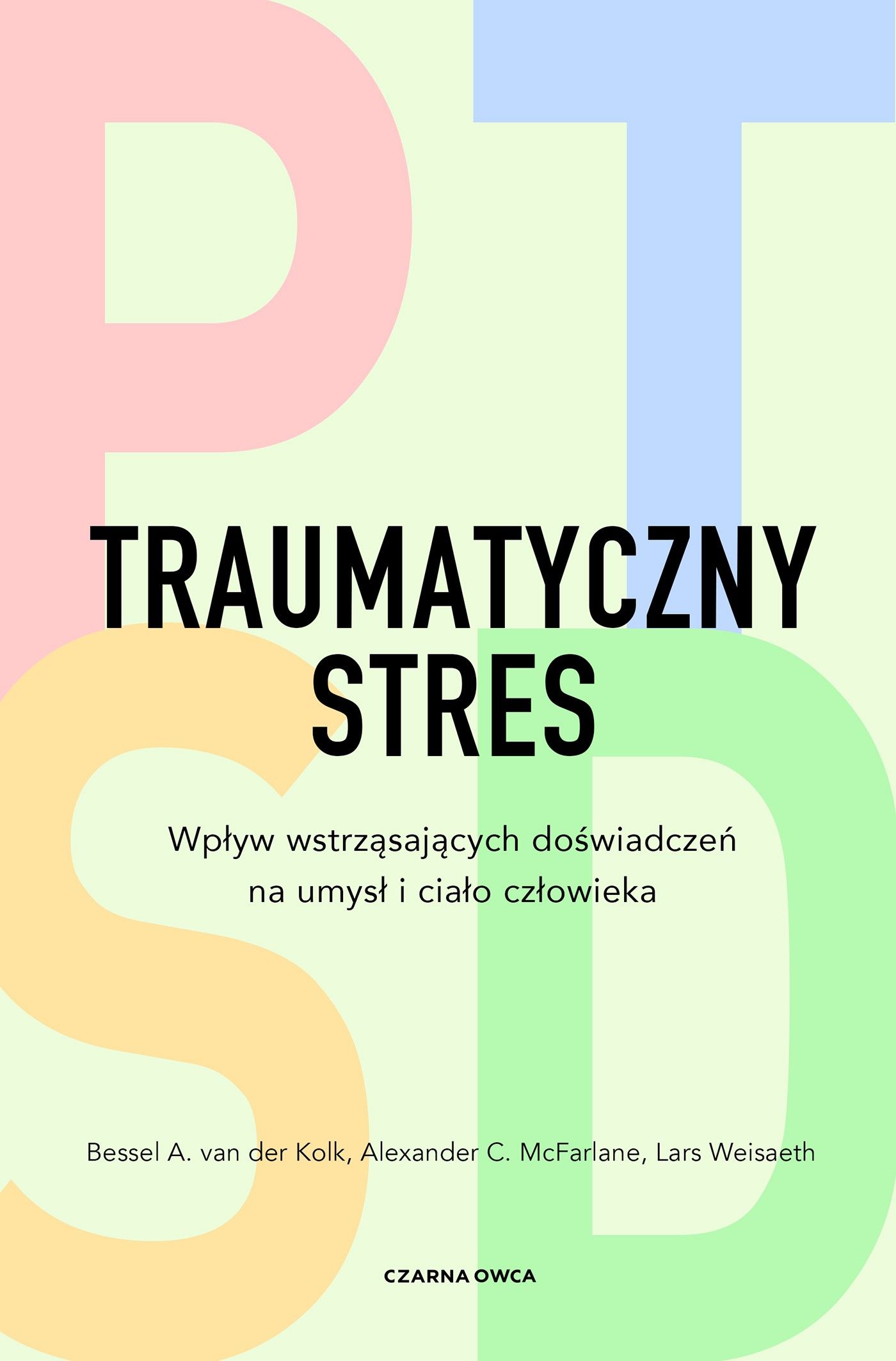 Traumatyczny stres Wpływ wstrząsających doświadczeń na umysł i ciało człowieka