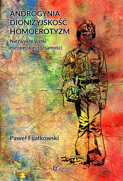 Androgynia, dionizyjskość, homoerotyzm...