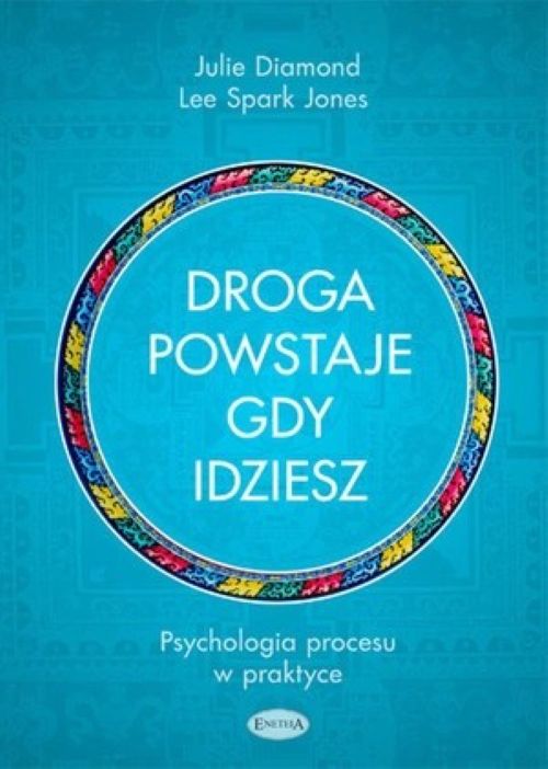 Droga powstaje, gdy idziesz. Psychologia procesu