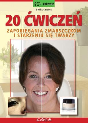 20 ćwiczeń zapobiegania zmarszczkom i starzeniu się skóry