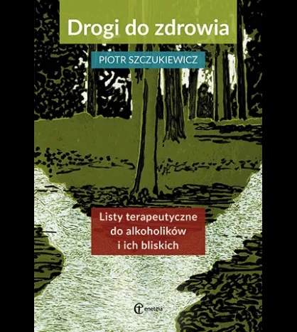 Drogi do zdrowia. Listy terap. do alkoholików...