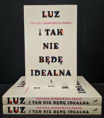 Luz. I tak nie będę idealna