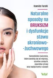 Naturalne sposoby na bruksizm i dysfunkcje stawu skroniowo-żuchwowego