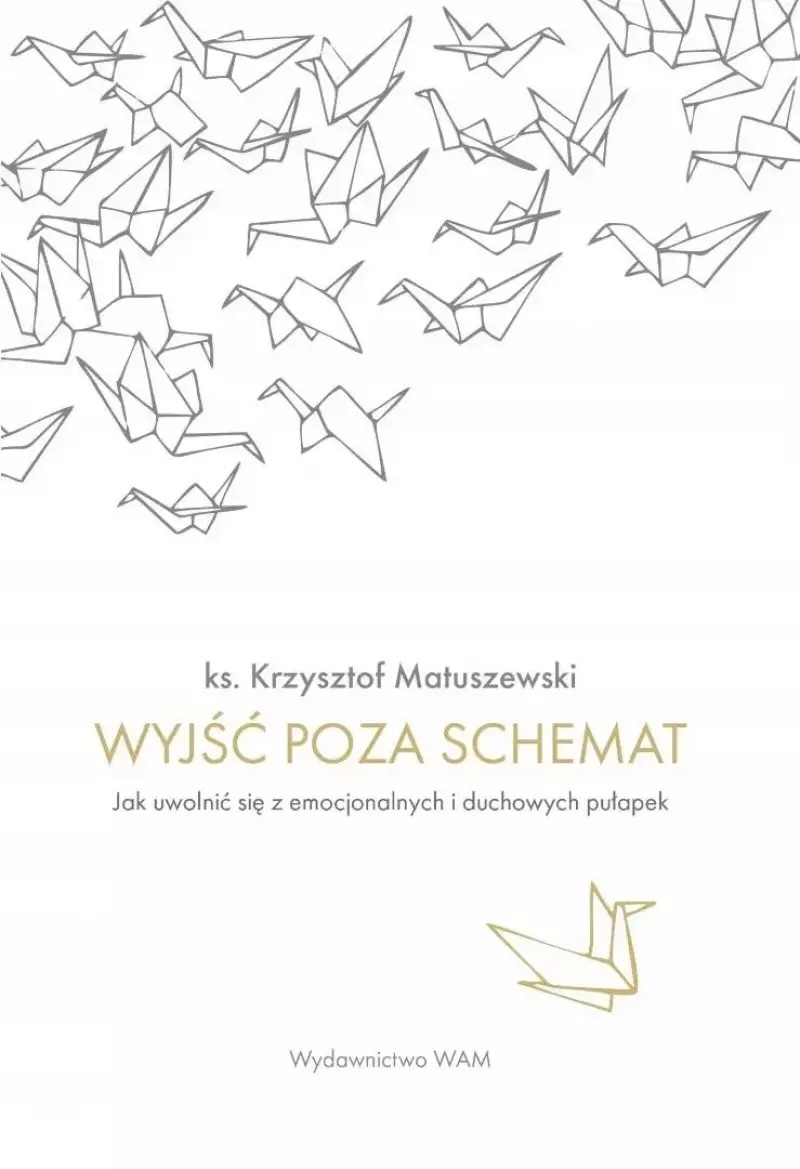 Wyjść poza schemat. Jak uwolnić się z emocjonalnych i duchowych pułapek