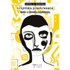 Artystka przetrwania. O życiu z chorobą psychiczną