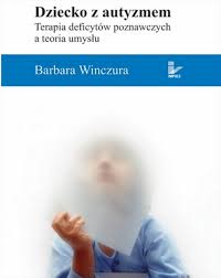 Dziecko z autyzmem. Terapia deficytów poznawczych