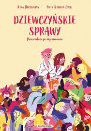 Dziewczyńskie sprawy. Przewodnik po dojrzewaniu
