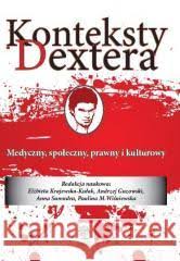 Konteksty Dextera. Medyczny społeczny, prawny i kulturowy