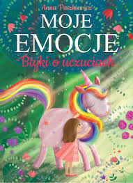 Moje emocje. Bajki o uczuciach