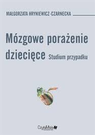 Mózgowe porażenie dziecięce. Studium przypadku