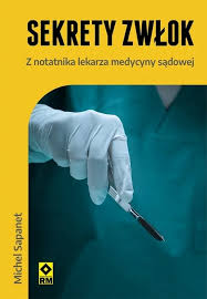 Sekrety zwłok Z notatnika lekarza medycyny sądowej