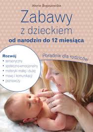 Zabawy z dzieckiem od narodzin do 12 miesiąca