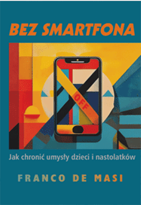 Bez smartfona Jak chronić umysły dzieci i nastolatków