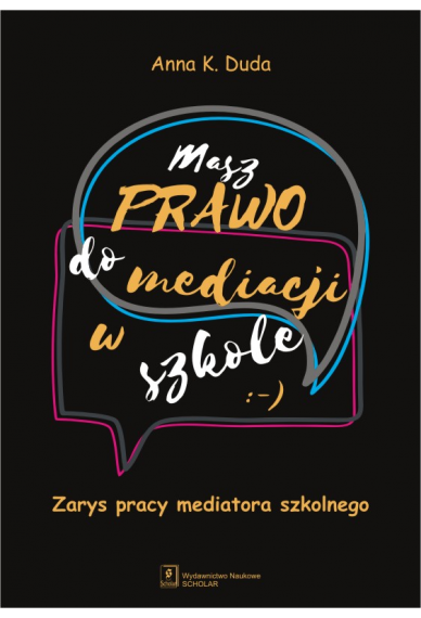 Masz prawo do mediacji w szkole Zarys pracy mediatora szkolnego