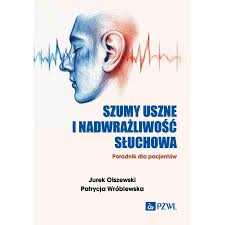 Szumy uszne i nadwrażliwość słuchowa