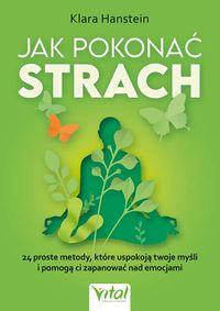Jak pokonać strach. 24 proste metody