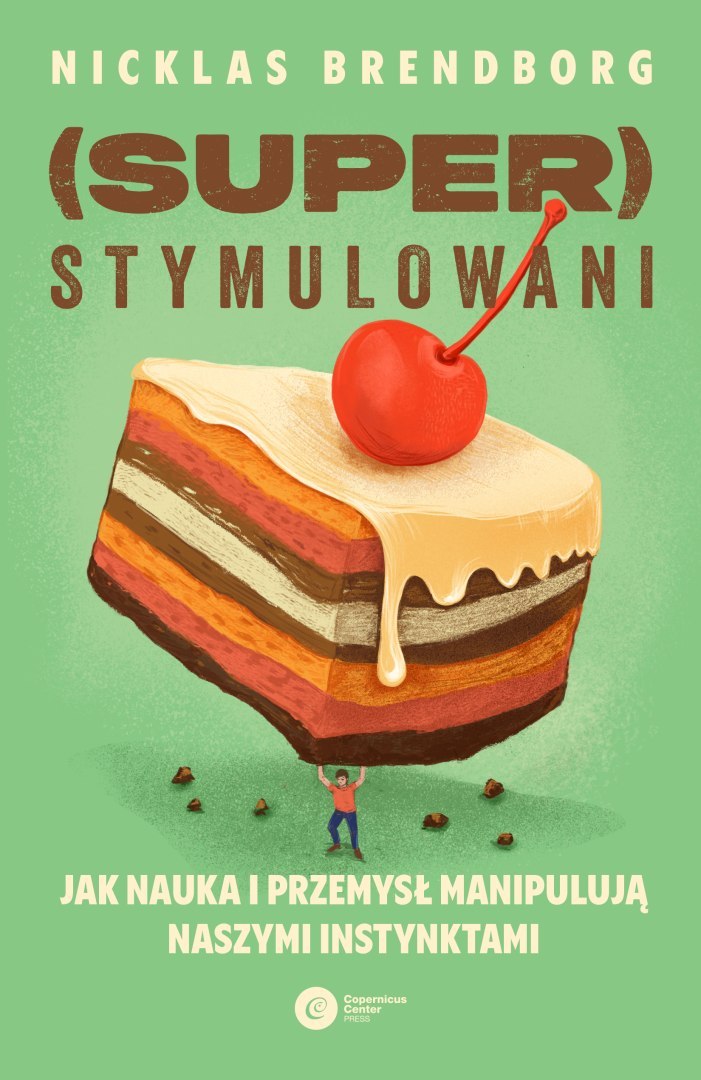 Superstymulowani. Jak nauka i przemysł manipulują.