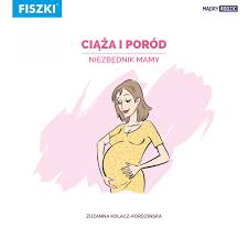 FIszki Ciąża i poród Niezbędnik Mamy