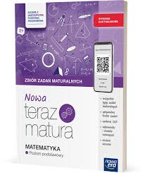 Matematyka Nowa Teraz Matura ZP Zb zadań